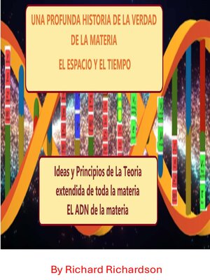 cover image of UNA PROFUNDA HISTORIA DE LA VERDAD DE LA MATERIA  EL ESPACIO Y EL TIEMPO